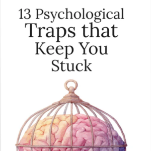 13 Psychological Traps that Keep You Stuck