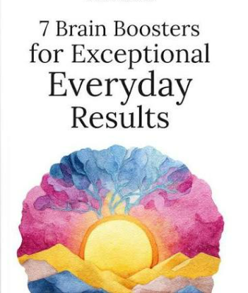 7 Brain Boosters for Exceptional Everyday Results